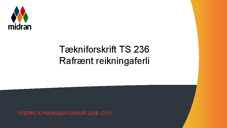 Tækniforskrift TS 236 Rafrænt reikningaferli ICEPRO KYNNINGARFUNDUR 2018 -12 -12 