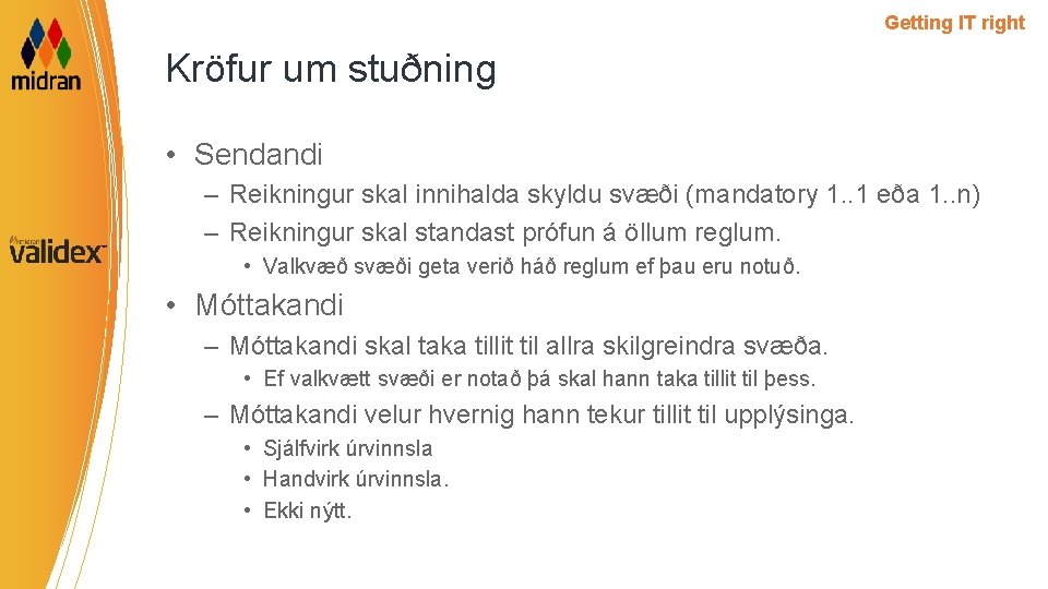 Getting IT right Kröfur um stuðning • Sendandi – Reikningur skal innihalda skyldu svæði