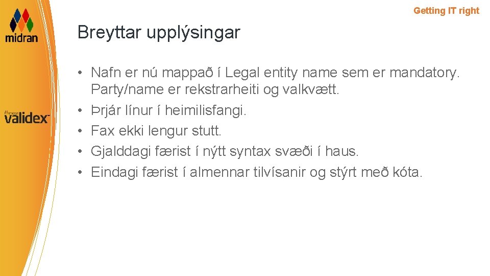 Getting IT right Breyttar upplýsingar • Nafn er nú mappað í Legal entity name