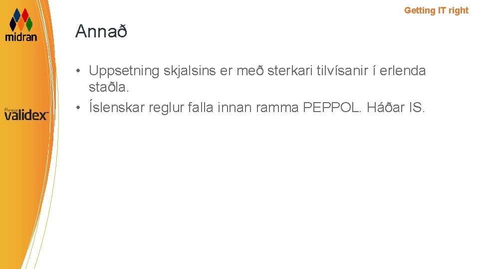 Getting IT right Annað • Uppsetning skjalsins er með sterkari tilvísanir í erlenda staðla.