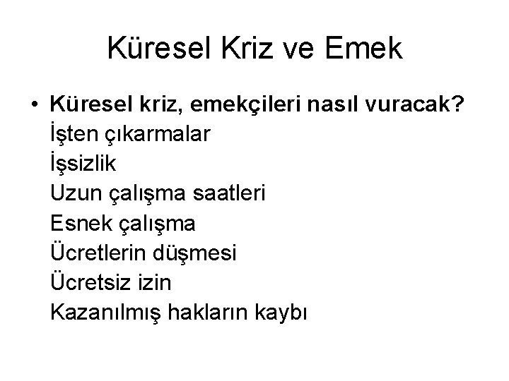 Küresel Kriz ve Emek • Küresel kriz, emekçileri nasıl vuracak? İşten çıkarmalar İşsizlik Uzun