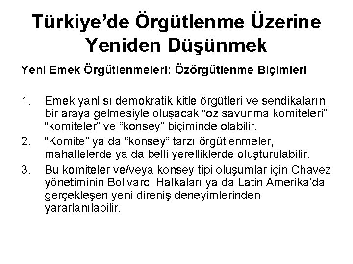 Türkiye’de Örgütlenme Üzerine Yeniden Düşünmek Yeni Emek Örgütlenmeleri: Özörgütlenme Biçimleri 1. 2. 3. Emek