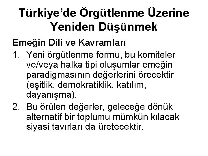 Türkiye’de Örgütlenme Üzerine Yeniden Düşünmek Emeğin Dili ve Kavramları 1. Yeni örgütlenme formu, bu