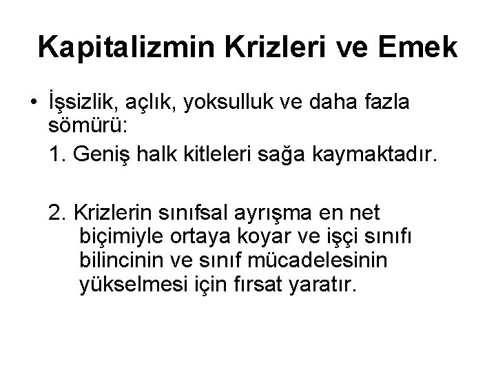 Kapitalizmin Krizleri ve Emek • İşsizlik, açlık, yoksulluk ve daha fazla sömürü: 1. Geniş