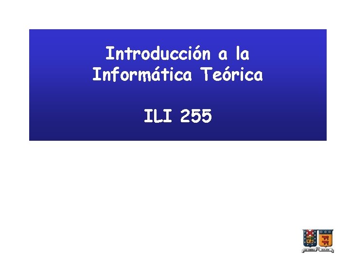 Introducción a la Informática Teórica ILI 255 