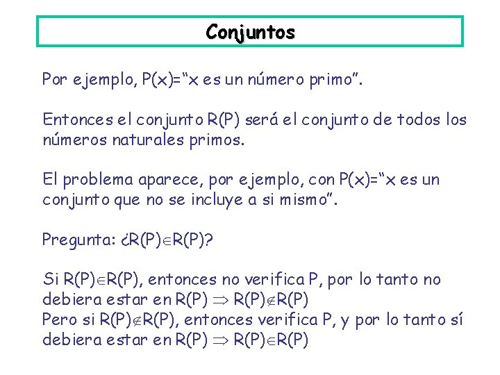 Conjuntos Por ejemplo, P(x)=“x es un número primo”. Entonces el conjunto R(P) será el
