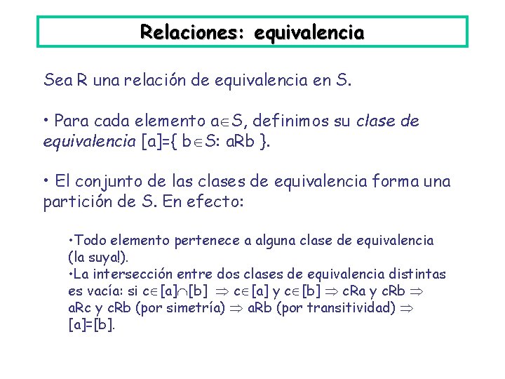 Relaciones: equivalencia Sea R una relación de equivalencia en S. • Para cada elemento
