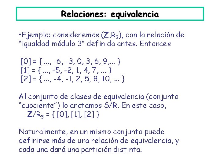 Relaciones: equivalencia • Ejemplo: consideremos (Z, R 3), con la relación de “igualdad módulo