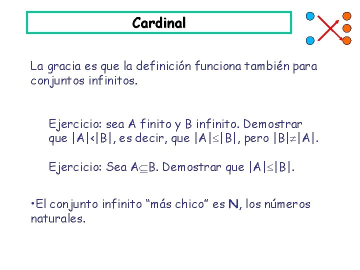 Cardinal La gracia es que la definición funciona también para conjuntos infinitos. Ejercicio: sea