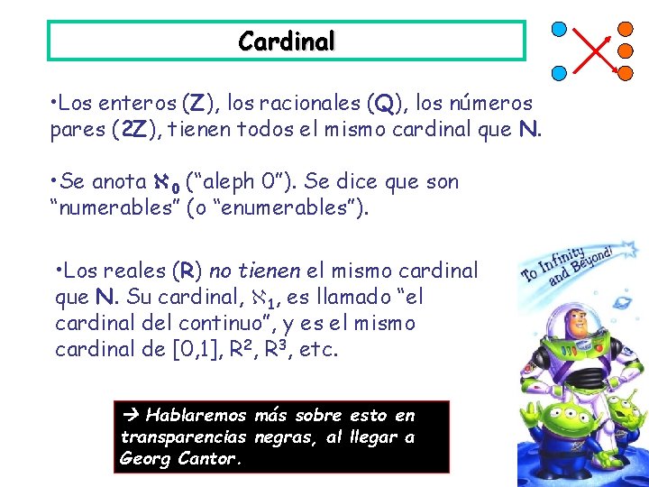 Cardinal • Los enteros (Z), los racionales (Q), los números pares (2 Z), tienen