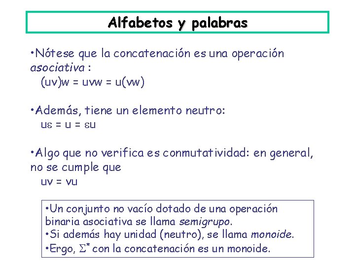 Alfabetos y palabras • Nótese que la concatenación es una operación asociativa : (uv)w