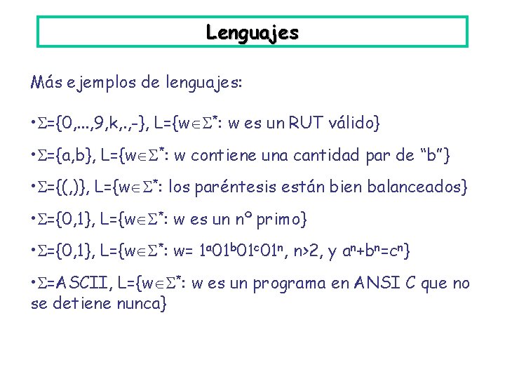 Lenguajes Más ejemplos de lenguajes: • ={0, . . . , 9, k, .