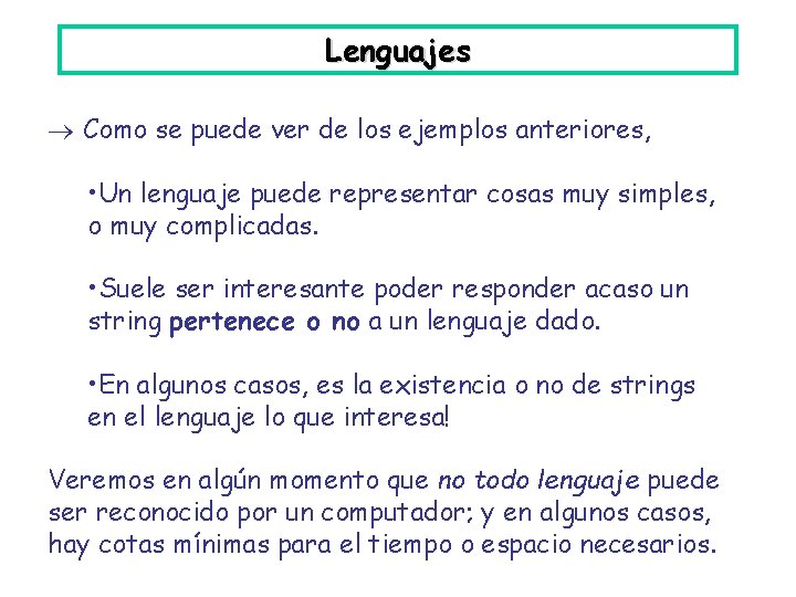 Lenguajes Como se puede ver de los ejemplos anteriores, • Un lenguaje puede representar