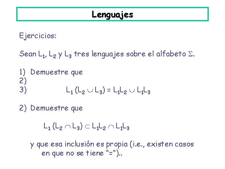 Lenguajes Ejercicios: Sean L 1, L 2 y L 3 tres lenguajes sobre el