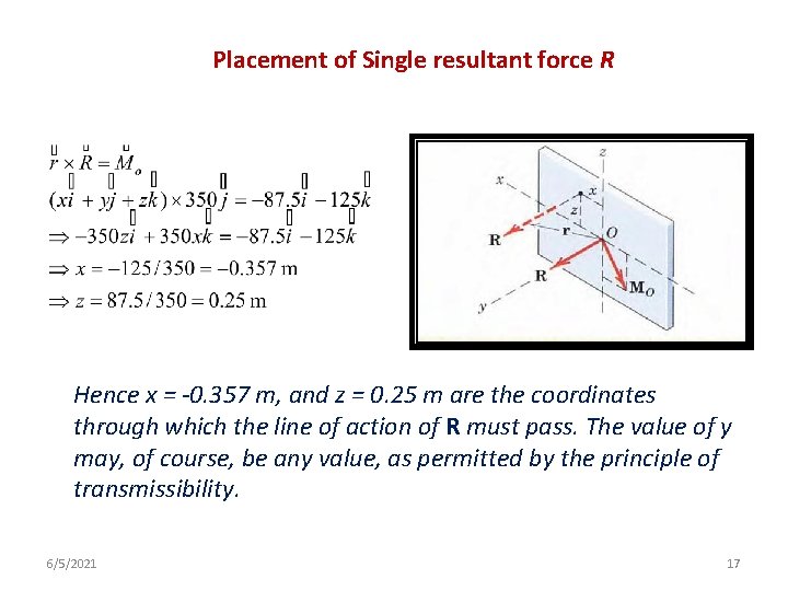 Placement of Single resultant force R Hence x = -0. 357 m, and z