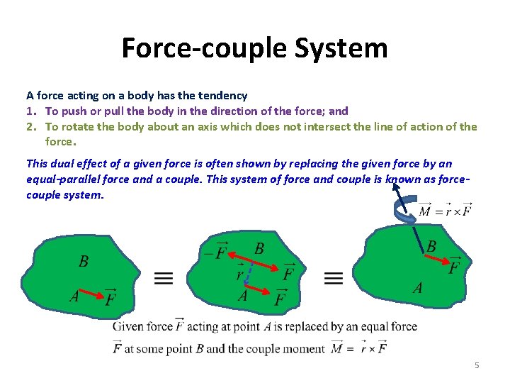 Force-couple System A force acting on a body has the tendency 1. To push