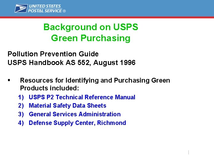 Background on USPS Green Purchasing Pollution Prevention Guide USPS Handbook AS 552, August 1996