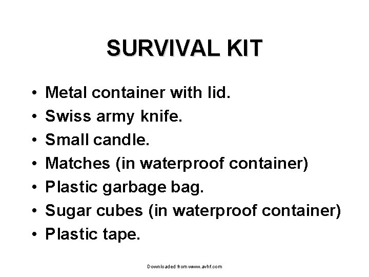 SURVIVAL KIT • • Metal container with lid. Swiss army knife. Small candle. Matches