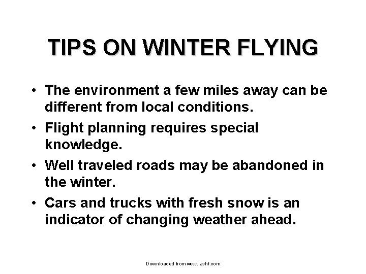 TIPS ON WINTER FLYING • The environment a few miles away can be different