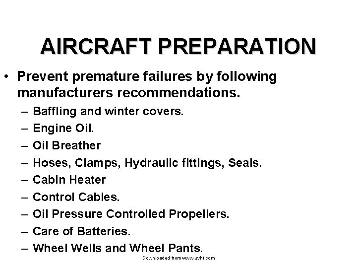 AIRCRAFT PREPARATION • Prevent premature failures by following manufacturers recommendations. – – – –