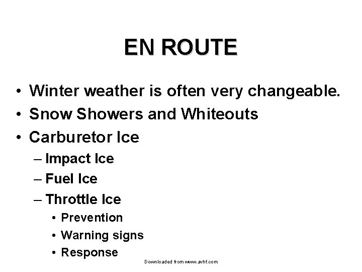 EN ROUTE • Winter weather is often very changeable. • Snow Showers and Whiteouts