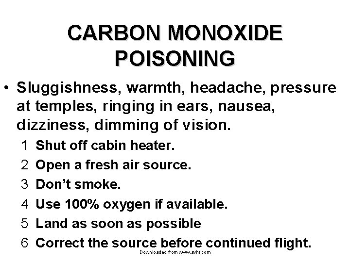 CARBON MONOXIDE POISONING • Sluggishness, warmth, headache, pressure at temples, ringing in ears, nausea,