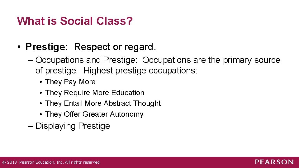 What is Social Class? • Prestige: Respect or regard. – Occupations and Prestige: Occupations What is Social Class? • Prestige: Respect or regard. – Occupations and Prestige: Occupations
