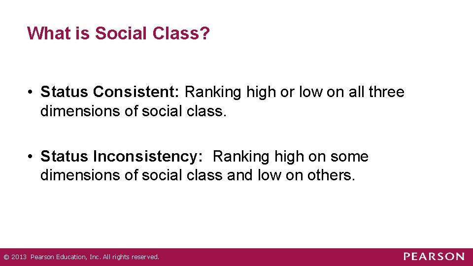 What is Social Class? • Status Consistent: Ranking high or low on all three What is Social Class? • Status Consistent: Ranking high or low on all three