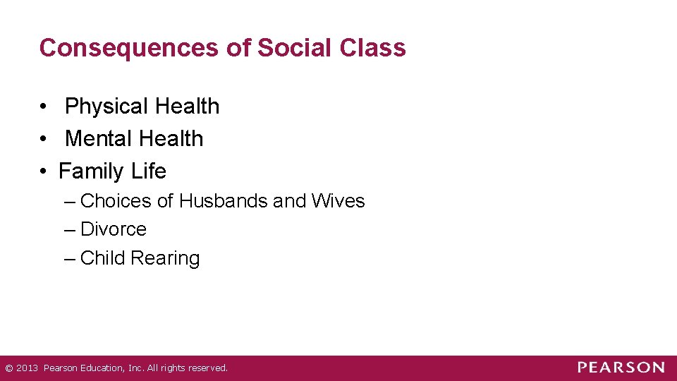 Consequences of Social Class • Physical Health • Mental Health • Family Life – Consequences of Social Class • Physical Health • Mental Health • Family Life –