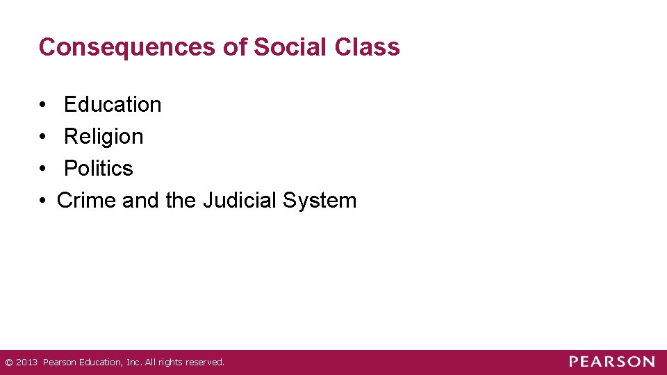 Consequences of Social Class • • Education Religion Politics Crime and the Judicial System Consequences of Social Class • • Education Religion Politics Crime and the Judicial System