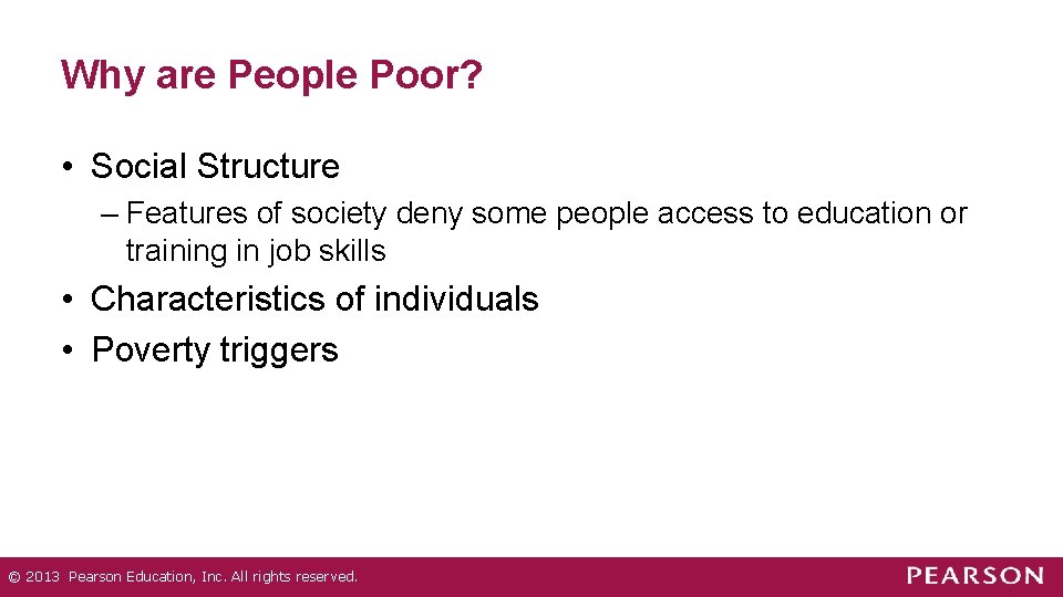 Why are People Poor? • Social Structure – Features of society deny some people Why are People Poor? • Social Structure – Features of society deny some people