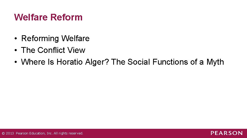 Welfare Reform • Reforming Welfare • The Conflict View • Where Is Horatio Alger? Welfare Reform • Reforming Welfare • The Conflict View • Where Is Horatio Alger?