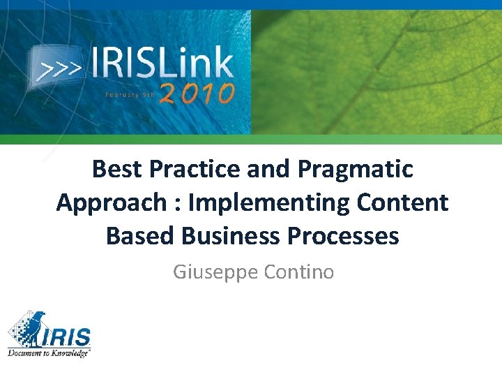 Best Practice and Pragmatic Approach : Implementing Content Based Business Processes Giuseppe Contino 