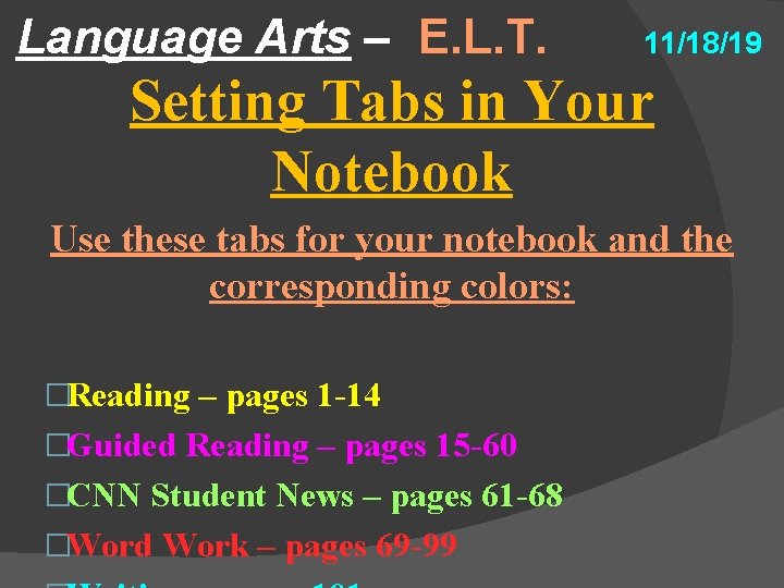 Language Arts – E. L. T. 11/18/19 Setting Tabs in Your Notebook Use these