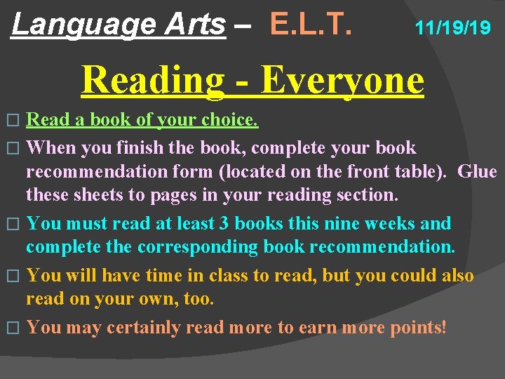 Language Arts – E. L. T. 11/19/19 Reading - Everyone Read a book of