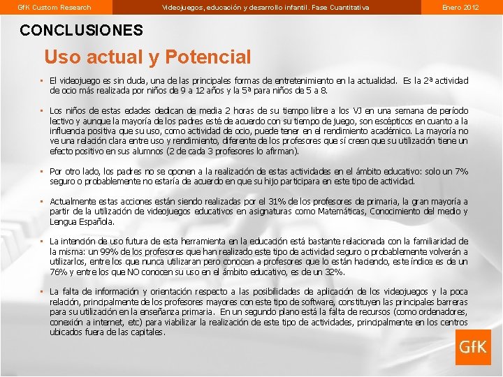 Gf. K Custom Research Videojuegos, educación y desarrollo infantil. Fase Cuantitativa Enero 2012 CONCLUSIONES