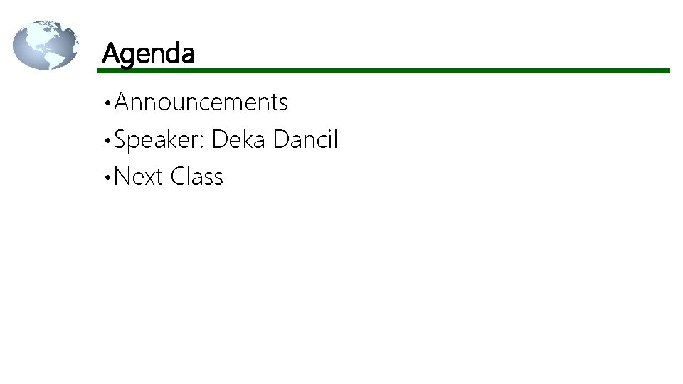 Agenda • Announcements • Speaker: Deka Dancil • Next Class 