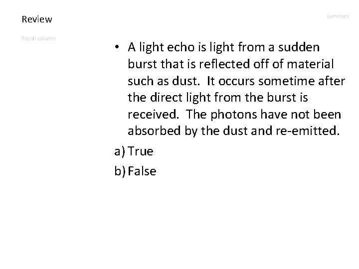 Review Recall column summary • A light echo is light from a sudden burst