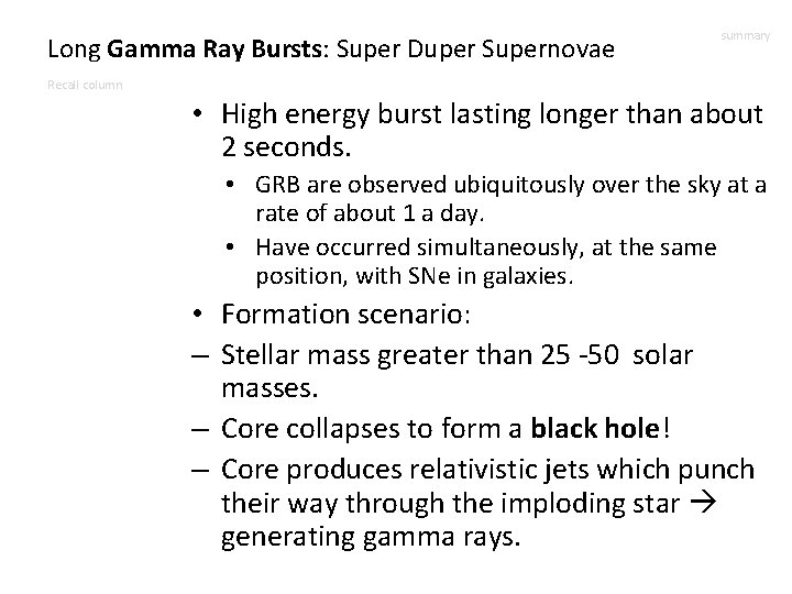 Long Gamma Ray Bursts: Super Duper Supernovae summary Recall column • High energy burst