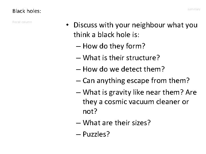 Black holes: Recall column summary • Discuss with your neighbour what you think a