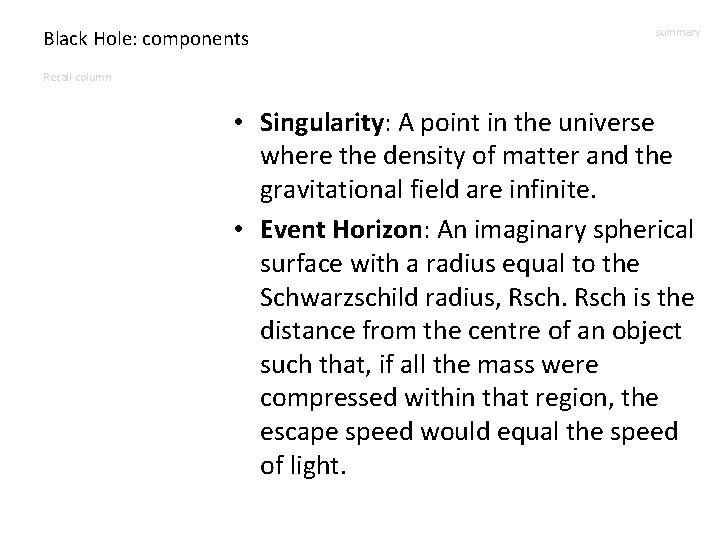 Black Hole: components summary Recall column • Singularity: A point in the universe where