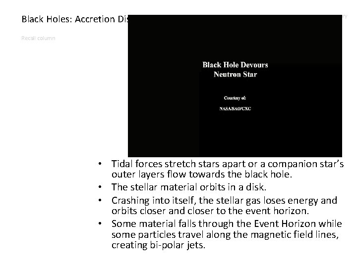 Black Holes: Accretion Disk summary Recall column • Tidal forces stretch stars apart or