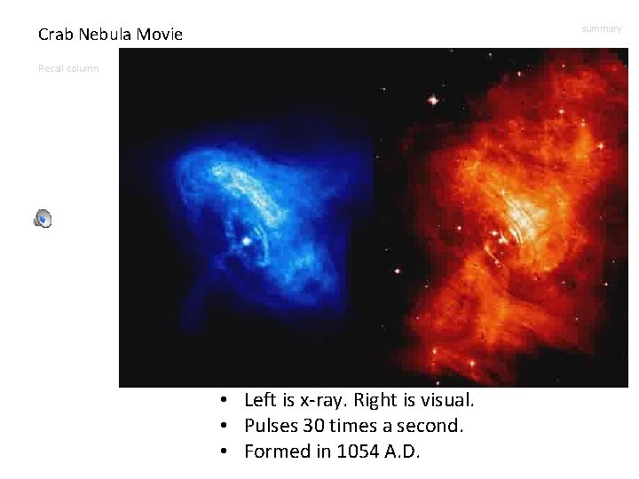 Crab Nebula Movie summary Recall column • Left is x-ray. Right is visual. •