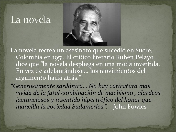 La novela recrea un asesinato que sucedió en Sucre, Colombia en 1951. El crítico