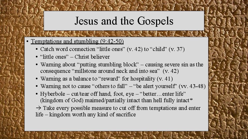Jesus and the Gospels • Temptations and stumbling (9: 42 -50) • Catch word