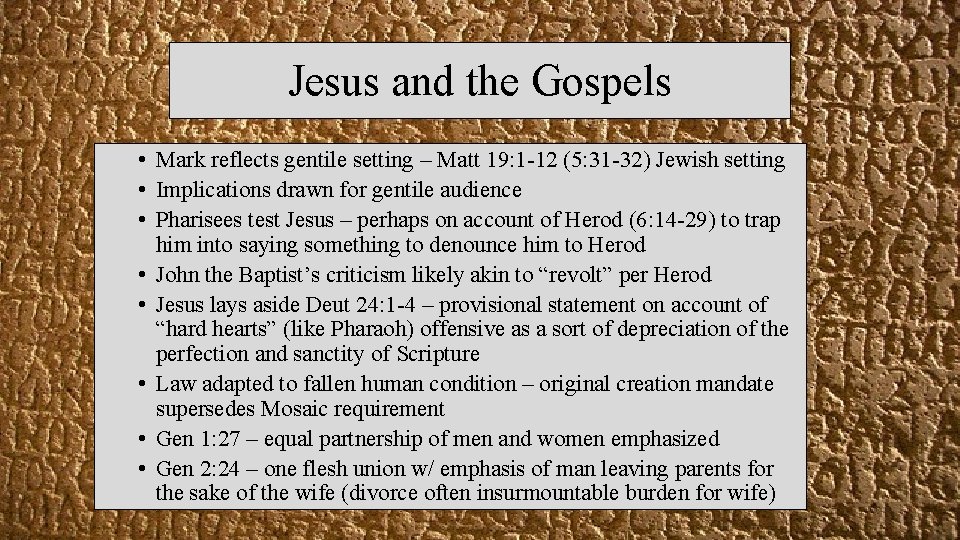 Jesus and the Gospels • Mark reflects gentile setting – Matt 19: 1 -12