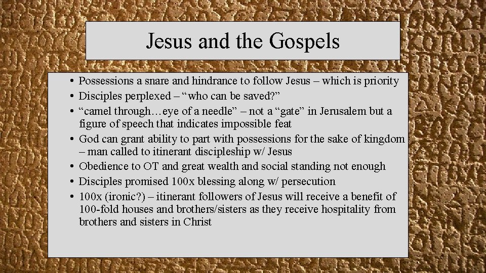 Jesus and the Gospels • Possessions a snare and hindrance to follow Jesus –