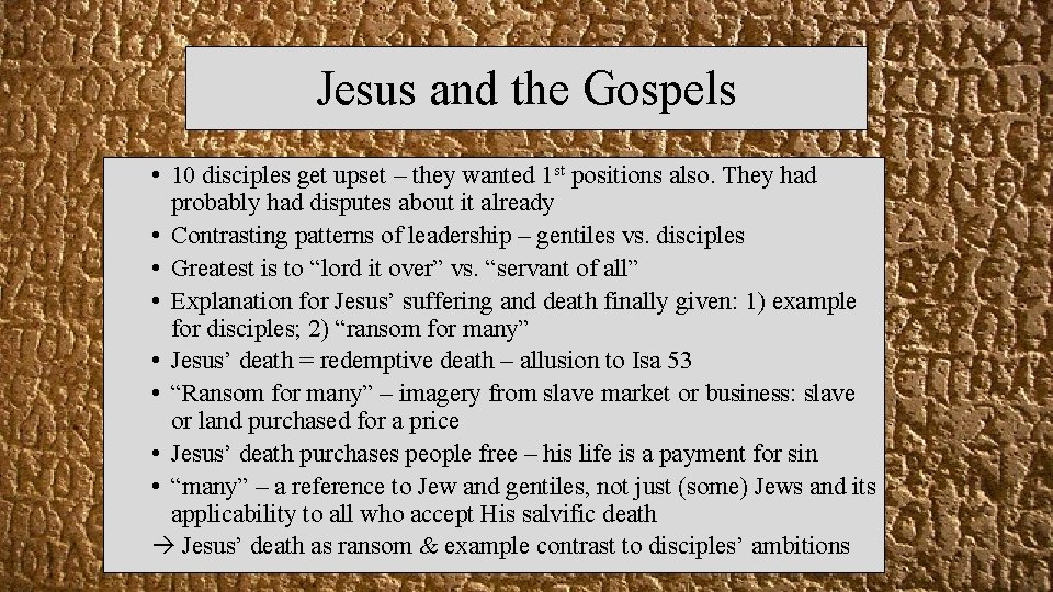 Jesus and the Gospels • 10 disciples get upset – they wanted 1 st