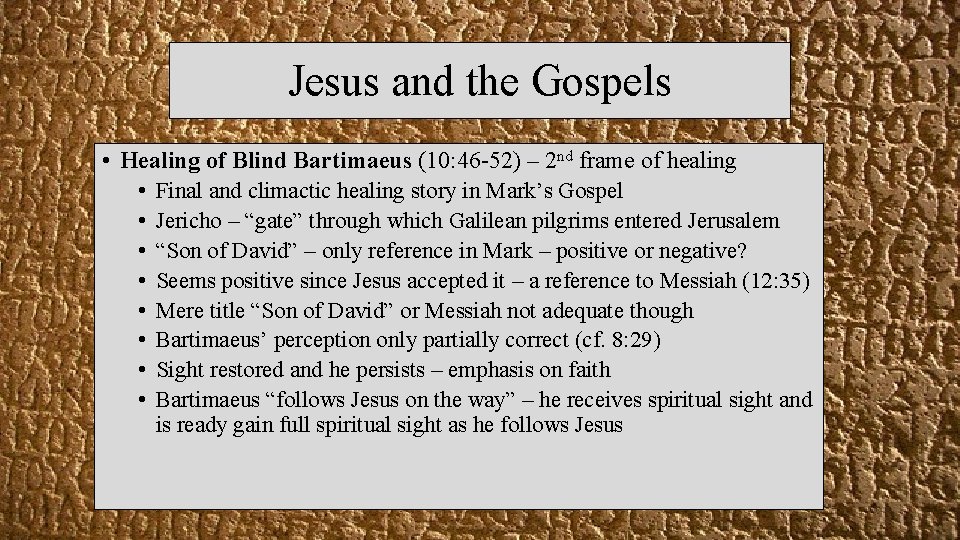 Jesus and the Gospels • Healing of Blind Bartimaeus (10: 46 -52) – 2