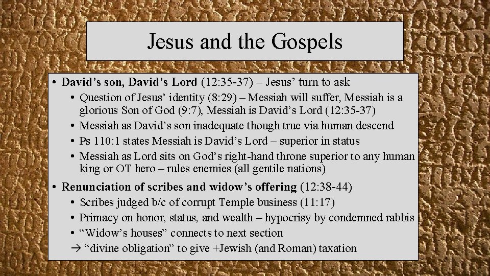 Jesus and the Gospels • David’s son, David’s Lord (12: 35 -37) – Jesus’